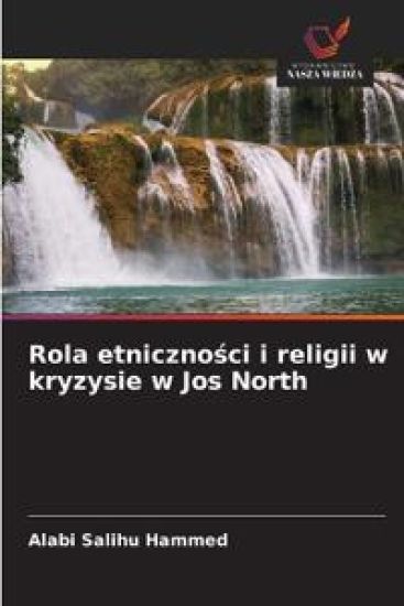 Rola etnicznosci i religii w kryzysie w Jos North