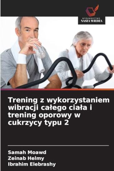 Trening z wykorzystaniem wibracji calego ciala i trening oporowy w cukrzycy typu 2