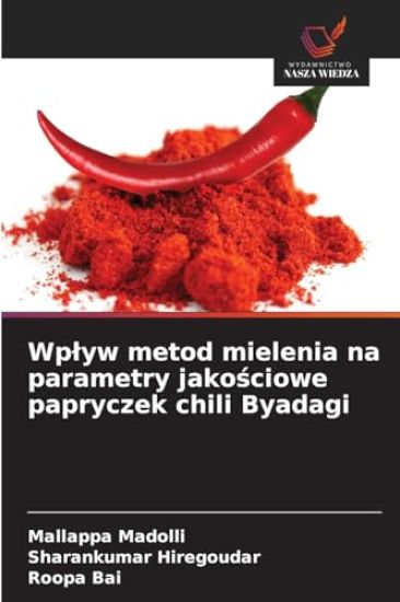 Wplyw metod mielenia na parametry jakosciowe papryczek chili Byadagi