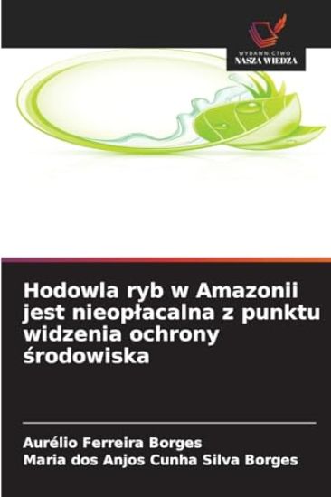 Hodowla ryb w Amazonii jest nieoplacalna z punktu widzenia ochrony srodowiska