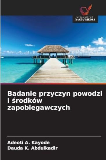 Badanie przyczyn powodzi i srodków zapobiegawczych