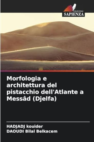 Morfologia e architettura del pistacchio dell'Atlante a Messâd (Djelfa)