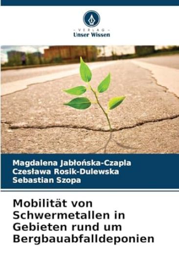 Mobilität von Schwermetallen in Gebieten rund um Bergbauabfalldeponien