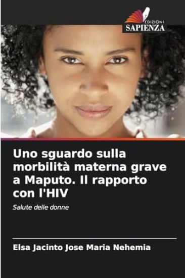 Uno sguardo sulla morbilità materna grave a Maputo. Il rapporto con l'HIV
