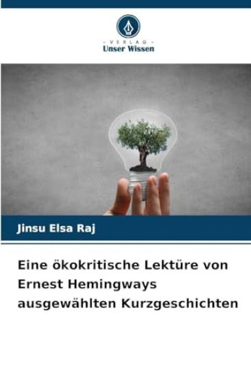 Eine ökokritische Lektüre von Ernest Hemingways ausgewählten Kurzgeschichten