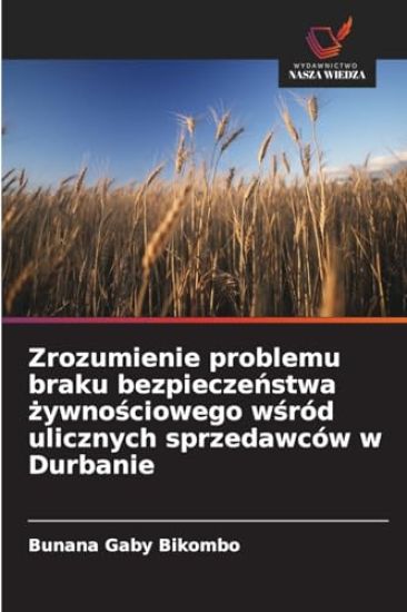 Zrozumienie problemu braku bezpieczeństwa żywnościowego wśród ulicznych sprzedawców w Durbanie