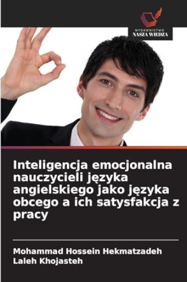 Inteligencja emocjonalna nauczycieli jezyka angielskiego jako jezyka obcego a ich satysfakcja z pracy