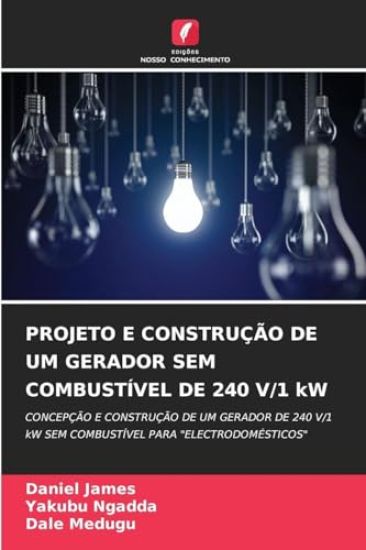 PROJETO E CONSTRUÇÃO DE UM GERADOR SEM COMBUSTÍVEL DE 240 V/1 kW