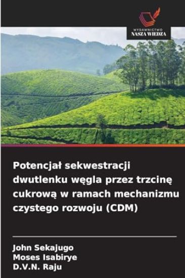 Potencjal sekwestracji dwutlenku wegla przez trzcine cukrowa w ramach mechanizmu czystego rozwoju (CDM)