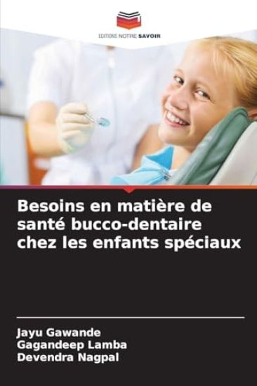 Besoins en matière de santé bucco-dentaire chez les enfants spéciaux