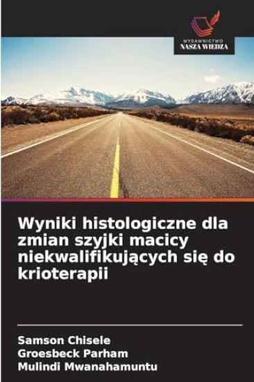 Wyniki histologiczne dla zmian szyjki macicy niekwalifikujacych sie do krioterapii