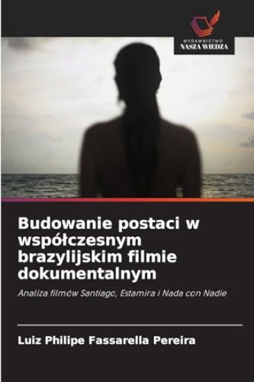 Budowanie postaci w wspólczesnym brazylijskim filmie dokumentalnym