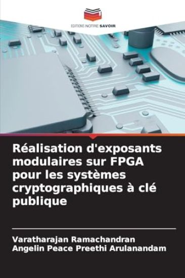 Réalisation d'exposants modulaires sur FPGA pour les systèmes cryptographiques à clé publique