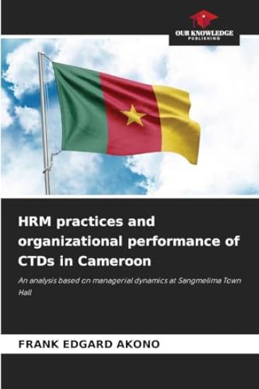 HRM practices and organizational performance of CTDs in Cameroon