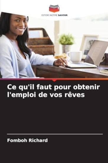 Ce qu'il faut pour obtenir l'emploi de vos rêves