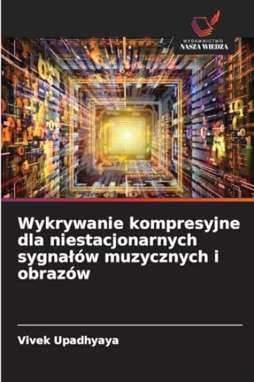 Wykrywanie kompresyjne dla niestacjonarnych sygnalów muzycznych i obrazów