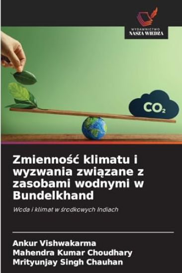 Zmiennosc klimatu i wyzwania zwiazane z zasobami wodnymi w Bundelkhand