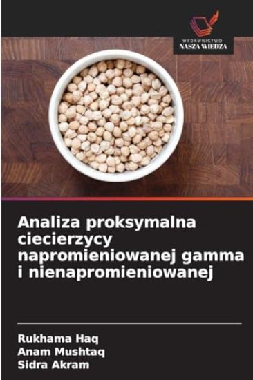 Analiza proksymalna ciecierzycy napromieniowanej gamma i nienapromieniowanej