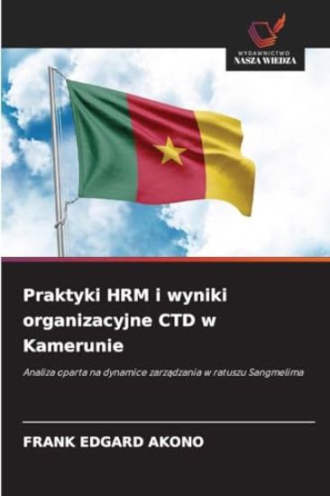 Praktyki HRM i wyniki organizacyjne CTD w Kamerunie