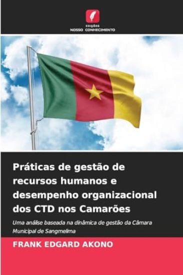 Práticas de gestão de recursos humanos e desempenho organizacional dos CTD nos Camarões