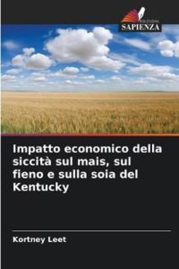 Impatto economico della siccità sul mais, sul fieno e sulla soia del Kentucky