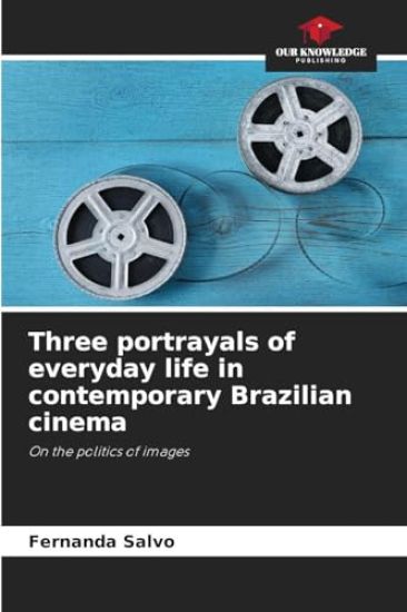 Three portrayals of everyday life in contemporary Brazilian cinema