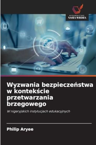 Wyzwania bezpieczenstwa w kontekscie przetwarzania brzegowego