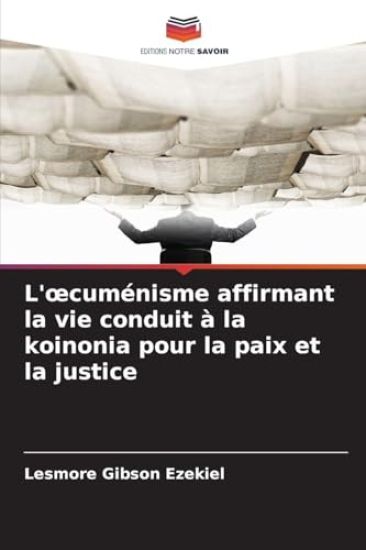 L'oecuménisme affirmant la vie conduit à la koinonia pour la paix et la justice