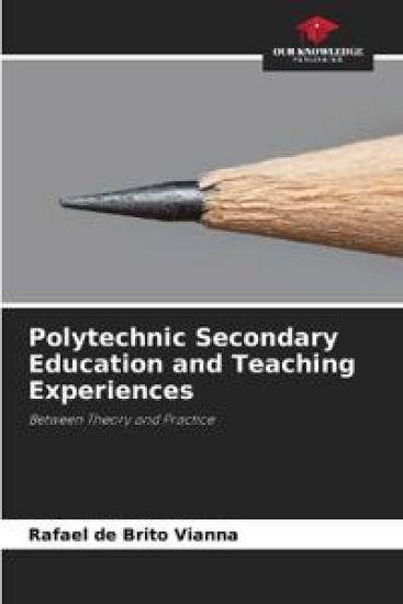 Polytechnic Secondary Education and Teaching Experiences