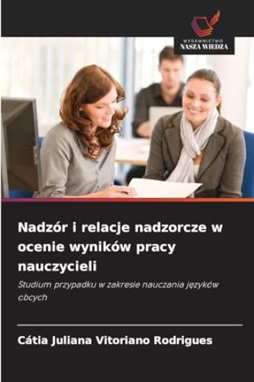 Nadzór i relacje nadzorcze w ocenie wyników pracy nauczycieli