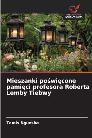 Mieszanki poswiecone pamieci profesora Roberta Lemby Tiebwy