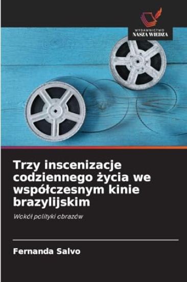 Trzy inscenizacje codziennego zycia we wspólczesnym kinie brazylijskim