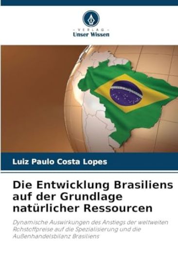 Die Entwicklung Brasiliens auf der Grundlage natürlicher Ressourcen