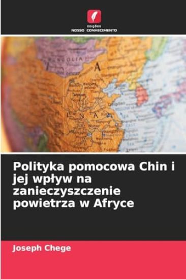 Polityka pomocowa Chin i jej wplyw na zanieczyszczenie powietrza w Afryce