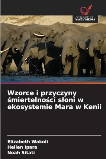 Wzorce i przyczyny smiertelnosci sloni w ekosystemie Mara w Kenii