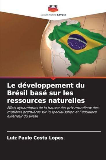 Le développement du Brésil basé sur les ressources naturelles