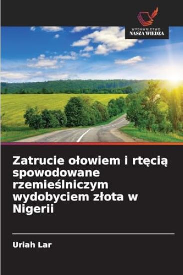 Zatrucie olowiem i rtecia spowodowane rzemieslniczym wydobyciem zlota w Nigerii