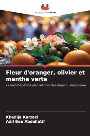 Fleur d'oranger, olivier et menthe verte