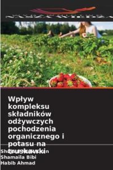 Wplyw kompleksu skladników odzywczych pochodzenia organicznego i potasu na truskawki