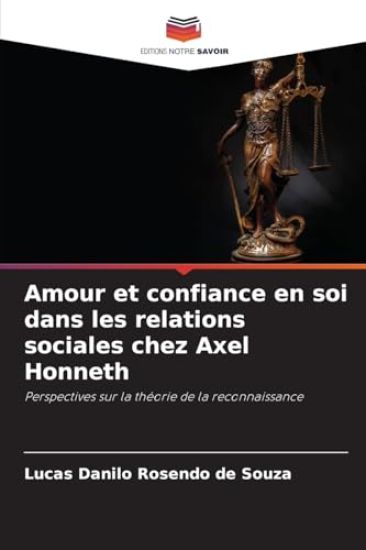 Amour et confiance en soi dans les relations sociales chez Axel Honneth