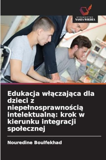 Edukacja wlaczajaca dla dzieci z niepelnosprawnoscia intelektualna