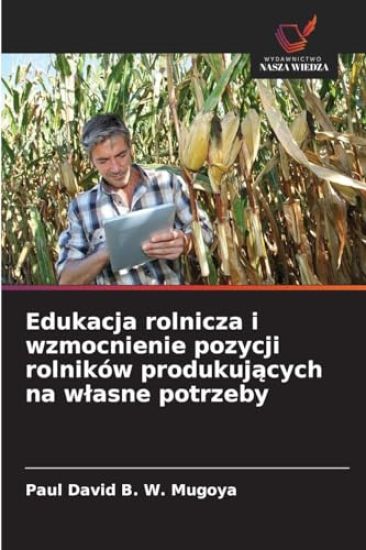 Edukacja rolnicza i wzmocnienie pozycji rolników produkujacych na wlasne potrzeby