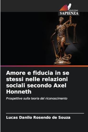 Amore e fiducia in se stessi nelle relazioni sociali secondo Axel Honneth