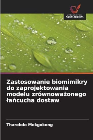 Zastosowanie biomimikry do zaprojektowania modelu zrównowazonego lancucha dostaw