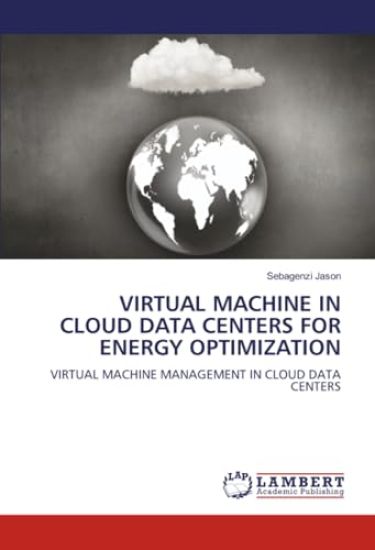 Virtual Machine in Cloud Data Centers for Energy Optimization