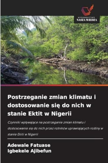 Postrzeganie zmian klimatu i dostosowanie sie do nich w stanie Ektit w Nigerii
