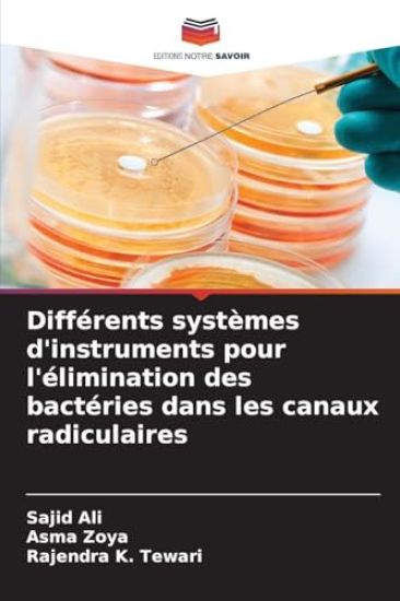 Différents systèmes d'instruments pour l'élimination des bactéries dans les canaux radiculaires