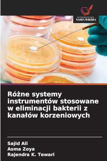 Rózne systemy instrumentów stosowane w eliminacji bakterii z kanalów korzeniowych