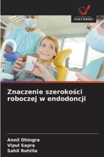 Znaczenie szerokosci roboczej w endodoncji