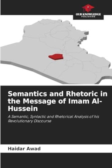 Semantics and Rhetoric in the Message of Imam Al-Hussein